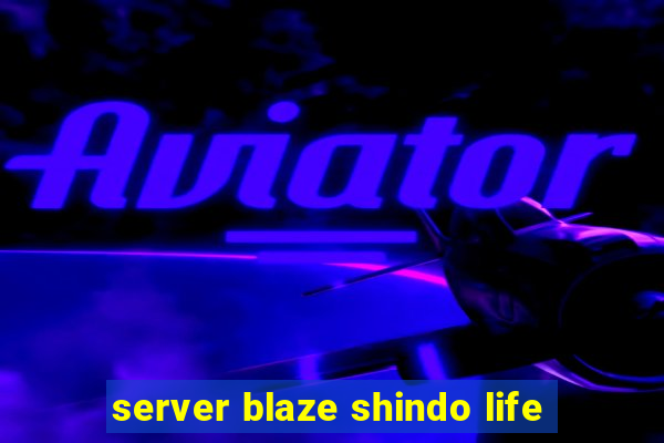 server blaze shindo life